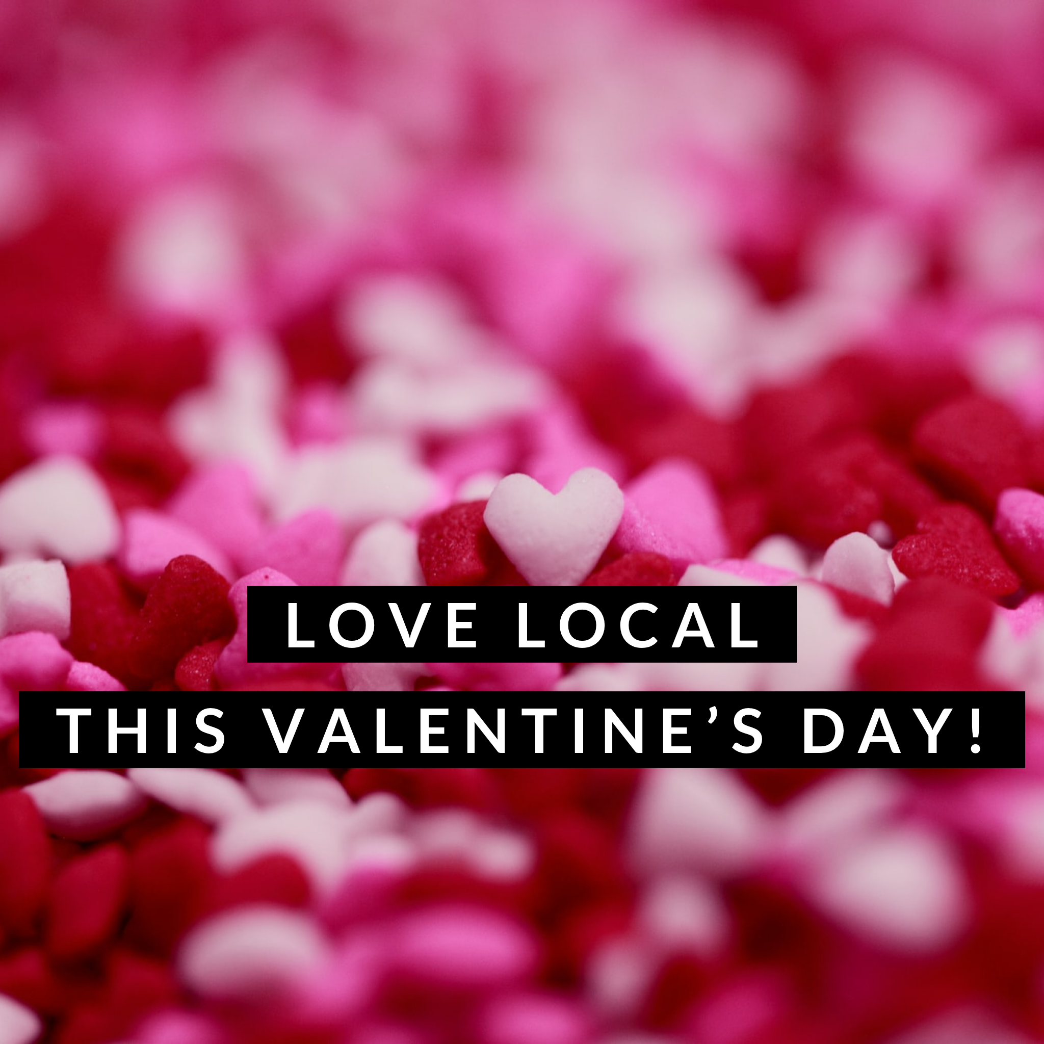 Love Local: Your Valentine’s Day “Sweet Sheet”